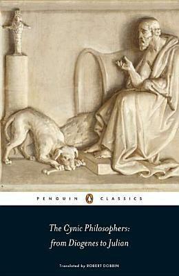 The Cynic Philosophers: from Diogenes to Julian by Robert F. Dobbin