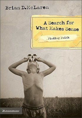 A Search for What Makes Sense: Finding Faith by Brian D. McLaren, Steve Chalke