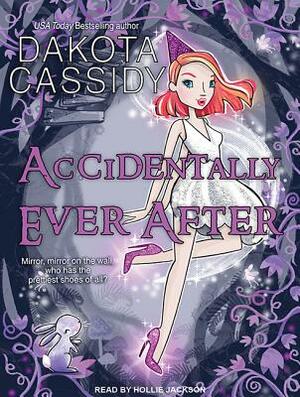 Accidentally Ever After by Dakota Cassidy