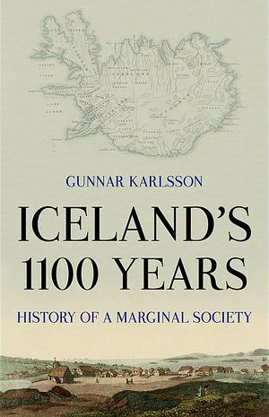 Iceland's 1100 Years: The History of a Marginal Society by Gunnar Karlsson