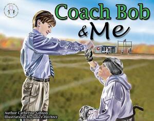 Coach Bob & Me by Catherine Gibson