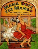 Mama Does the Mambo by Edel Rodriguez, Katherine Leiner