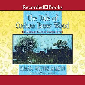 The Tale of Cuckoo Brow Wood by Susan Wittig Albert