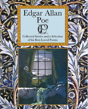 Edgar Allan Poe: Collected Stories and a Selection of his Best Loved Poems by Edgar Allan Poe