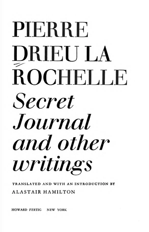 Secret journal and other writings; by Pierre Drieu la Rochelle