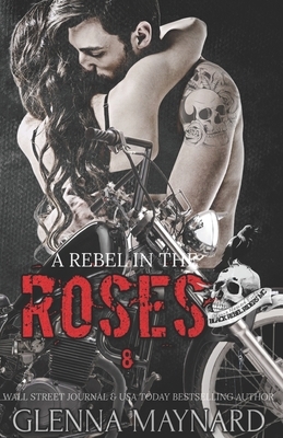 A Rebel In The Roses by Glenna Maynard