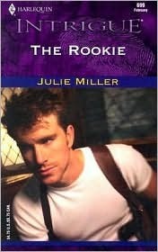 The Rookie by Julie Miller