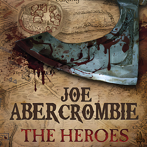 The Heroes by Joe Abercrombie