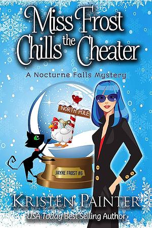 Miss Frost Chills the Cheater by Kristen Painter, Kristen Painter