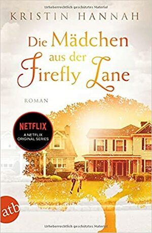 Die Mädchen aus der Firefly Lane by Kristin Hannah