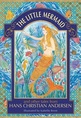 The Little Mermaid and Other Tales from Hans Christian Andersen by 