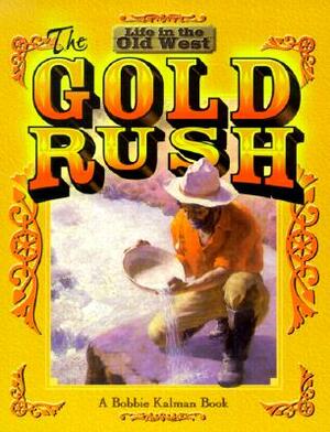 The Gold Rush by Bobbie Kalman