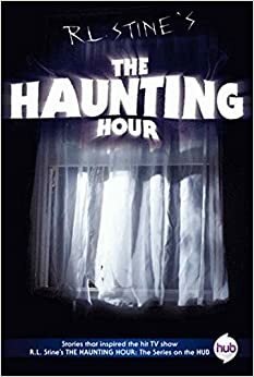 The Haunting Hour TV Tie-in Edition by Various, R.L. Stine