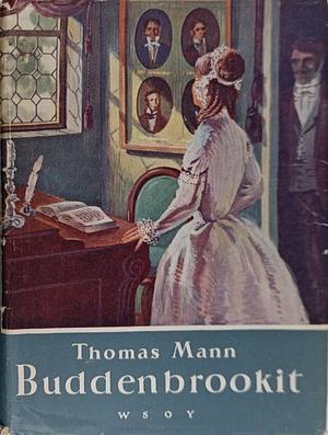 Buddenbrookit - erään suvun rappeutumistarina by Thomas Mann