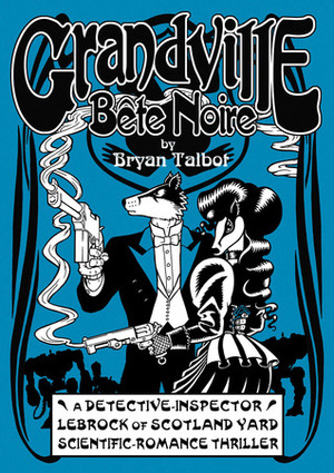 Grandville Bête Noire by Bryan Talbot