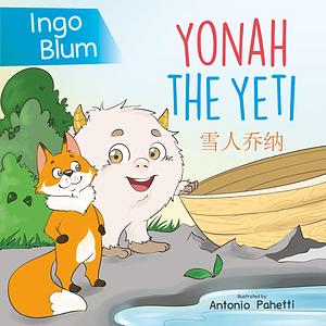 Yonah The Yeti - 雪人乔纳: Bilingual Children's Picture Book in English and Chinese - Learning Chinese for kids by Ingo Blum, Jian Liu