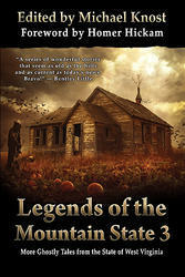 Legends of the Mountain State 3 by Kelli Owen, Brian J. Hatcher, Mark Justice, Scott Nicholson, J.G. Faherty, Michael Knost, Fran Friel, Michael West, Homer Hickam, Matthew Warner, John R. Little, Elizabeth Massie, Steve Vernon, Douglas F. Warrick, Matt Venne