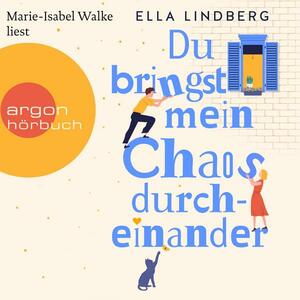 Du bringst mein Chaos durcheinander by Ella Lindberg