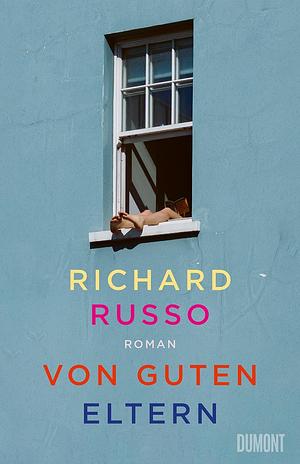 Von guten Eltern by Richard Russo