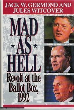 Mad As Hell: Revolt at the Ballot Box, 1992 by Jules Witcover, Jack W. Germond