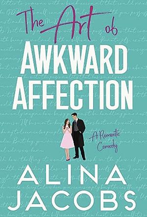 The Art of Awkward Affection by Alina Jacobs