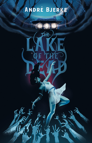 The Lake of the Dead by André Bjerke