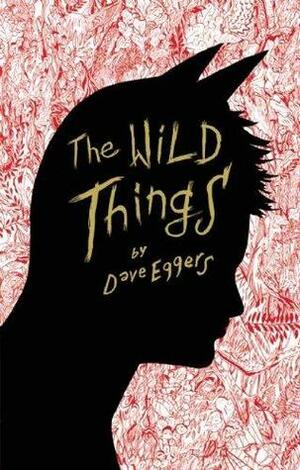 The Wild Things by Dave Eggers