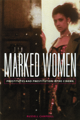 Marked Women: Prostitutes and Prostitution in the Cinema by Russell Campbell