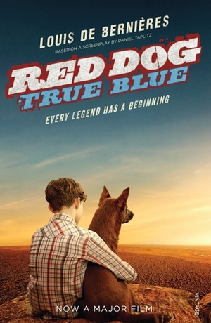 Red Dog: True Blue (Blue Dog) by Louis de Bernières