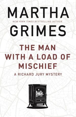 The Man With a Load of Mischief by Martha Grimes