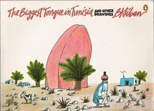 The Biggest Tongue in Tunisia: And Other Drawings by B. Kliban