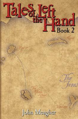 Tales of the Left Hand: Book Two by John Meagher