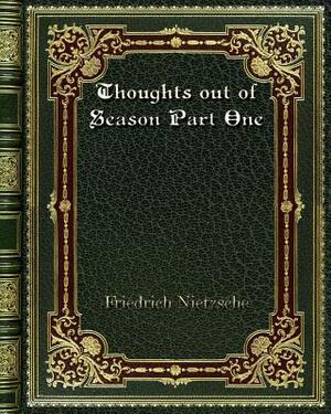 Thoughts out of Season Part One by Friedrich Nietzsche