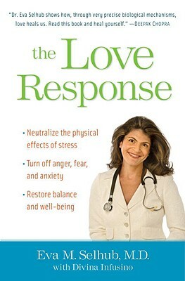 The Love Response: Your Prescription to Turn Off Fear, Anger, and Anxiety to Achieve Vibrant Health and Transform Your Life by Divinia Infusino, Eva M. Selhub