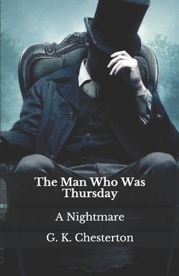 The Man Who Was Thursday: A Nightmare by G.K. Chesterton