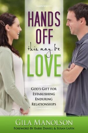 Hands Off! This May Be Love by Gila Manolson, Susan Lapin, Daniel Lapin