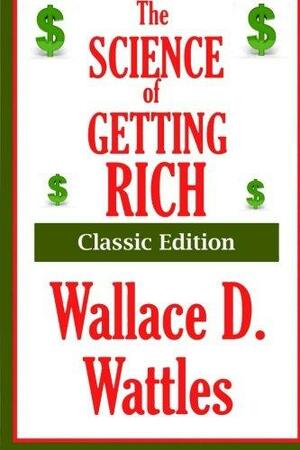 The Science of Getting Rich - Classic Edition: Introduction, Quotes and Illustrations by Ingrid Renner by Wallace D. Wattles, Ingrid Renner