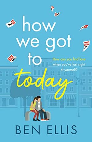 How We Got To Today by Ben Ellis