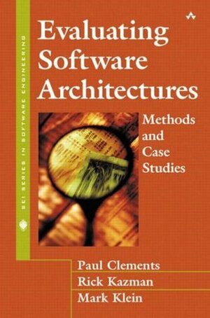 Evaluating Software Architectures: Methods and Case Studies by Paul Clements, Rick Kazman