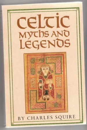 Celtic Myths And Legends by Charles Squire