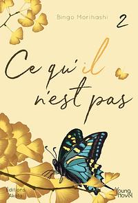 Ce qu'il n'est pas, Tome 2 by Bingo Morihashi