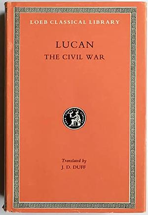 Lucan: The Civil War by Marcus Annaeus Lucanus