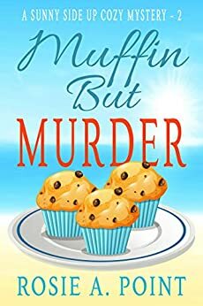 Muffin But Murder by Rosie A. Point