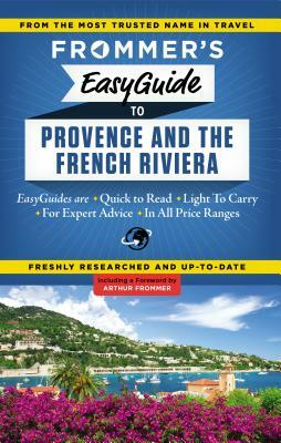 Frommer's EasyGuide to Provence & the French Riviera [With Map] by Tristan Rutherford, Kathryn Tomasetti