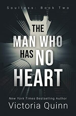 The Man Who Has No Heart by Victoria Quinn