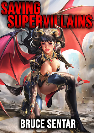 Saving Supervillains by Bruce Sentar