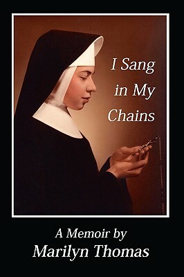 I Sang in My Chains by Marilyn Thomas