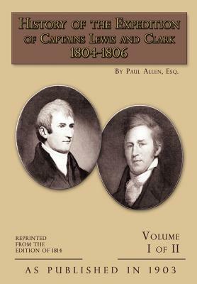 History of The Expedition of Captains Lewis and Clark Volume 1 by Paul Allen