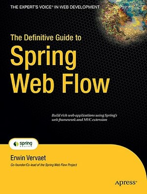 The Definitive Guide to Spring Web Flow by Erwin Vervaet