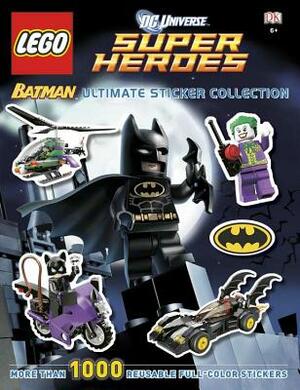 Ultimate Sticker Collection: Lego(r) Batman (Lego(r) DC Universe Super Heroes): More Than 1,000 Reusable Full-Color Stickers by D.K. Publishing